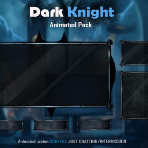 May include: Dark Knight Animated Pack graphic with a dark blue and black theme. The design includes several rectangular frames with a metallic trim, and the text "Dark Knight" in white and blue. Additional text includes "Animated Pack" and "SCREENS JUST CHATTING/INTERMISSION".