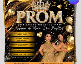 May include: A promotional flyer for prom featuring the word "PROM" in large, sparkling letters, a crown, and two women in gold dresses. The flyer has a black and gold color scheme with text that reads "Shine at Prom Like Royalty."