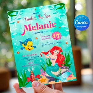 May include: A teal invitation with an "Under The Sea" theme, featuring Ariel, Flounder, and Sebastian. The invitation is for Melanie's sixth birthday, with the date and time displayed. The text "editable Canva template" is also visible.