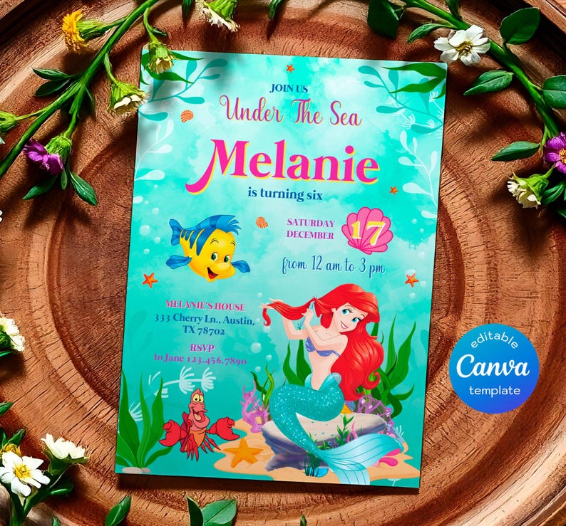 May include: A teal invitation with an "Under The Sea" theme, featuring Ariel, Flounder, and Sebastian. The invitation is for Melanie's sixth birthday, with the date and time displayed. The design includes the text "editable Canva template".