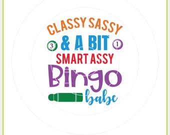 Classy sassy and a bit smart assy bingo babe Svg, Bingo Svg, Bingo Dauber SVG File, Bingo PNG, Bingo Typography, Bingo T-shirt, Gambling SVG