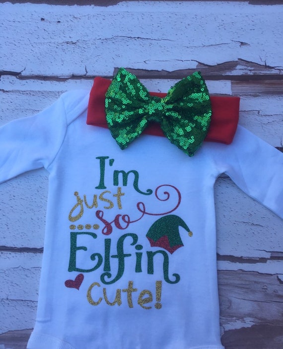Im Just So Elfin Cute Onesie Elf Outfit Christmas Onesie Christmas Bow Christmas Headband Cutest Elf Onesie Cutest Elf Baby Christmas