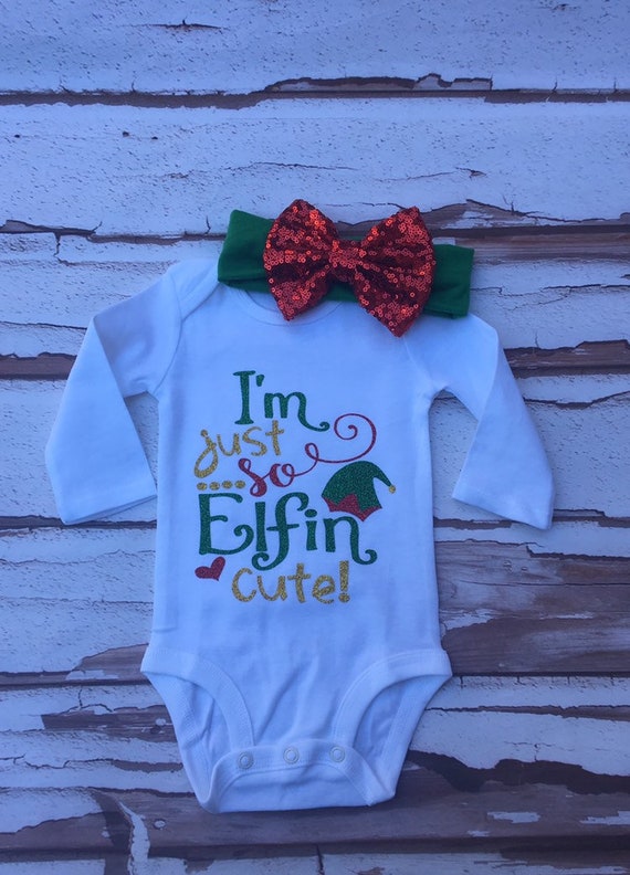 Im Just So Elfin Cute Onesie Elf Outfit Christmas Onesie Christmas Bow Christmas Headband Cutest Elf Onesie Cutest Elf Baby Christmas