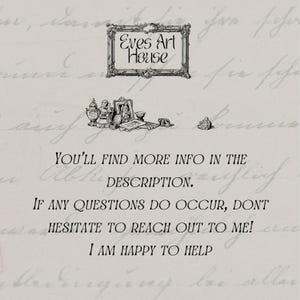 May include: A vintage-style image with the text "Eves Art House" in a decorative frame. The image includes illustrations of antique objects and handwritten text, with the phrases "YOU'LL FIND MORE INFO IN THE DESCRIPTION" and "I AM HAPPY TO HELP".