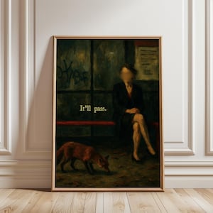May include: Framed art print featuring a surreal scene. A fox sniffs the ground near a bus stop where a person sits. The text "It'll pass" is centered. The artwork has a vintage, painterly style with muted colors.