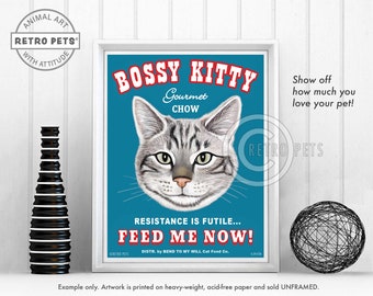 May include: A vintage-style poster featuring a gray tabby cat with the text "Bossy Kitty Gourmet Chow Resistance is Futile... Feed Me Now!"  The poster has a blue background with red and white text.