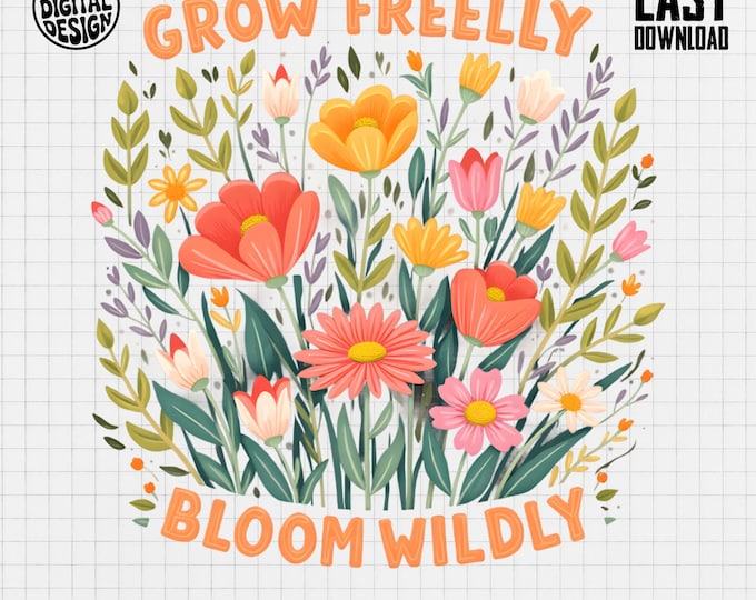 Grow Freely Bloom Wildly T-Shirt, Floral Shirt, Botanical Tee, Flower T Shirt, Nature Lover Gift, Positive Vibes Shirt, Inspirational Shirt