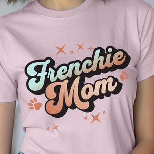 Frenchie Mom T-Shirt, Frenchie Mama Tee, Dog Lover Gift, French Bulldog Owner Shirt, Veterinarian Tee, Boho Style Top, Funny Dog Shirt Gift