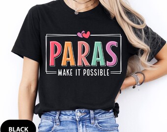 Paras Make It Possible Tee: Teacher Assistant Paraeducator Gift