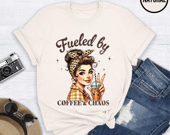 Fueled by Coffee and Chaos Shirt: Funny Mom Tee