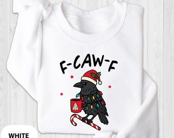 Christmas F-Caw-F Sweatshirt, Merry F-Caw-F Sweatshirt, Christmas Crow Sweatshirt, Christmas Raven Sweat, Funny Christmas Sweat, Xmas Gift