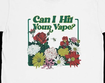 Funny T-Shirt | "Can I Hit Your Vape?" | College Parties | Streetwear | College Style | Gildan Cotton Unisex