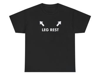 Leg Rest: Minimalist Directional Design, Ergonomic Signage ConceptFunny Graphic Tee, Unisex Cotton Shirt, Humor Gift, Casual Meme Top