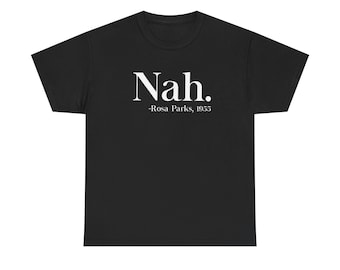 Nah.: Civil Rights Resistance, Minimalist Graphic ArtFunny Graphic Tee, Unisex Cotton Shirt, Humor Gift, Casual Meme Top