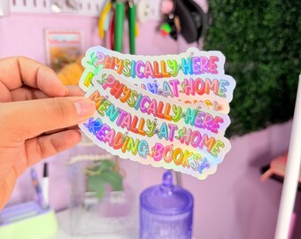 Physically Here, Mentally at Home Reading Books Holographic Sticker