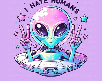 Odio a los humanos png, clipart extraterrestre sarcástico, PNG extraterrestre sarcástico SOLO DIGITAL instantáneo, diseño de camiseta, diseño de sublimación extraterrestre png