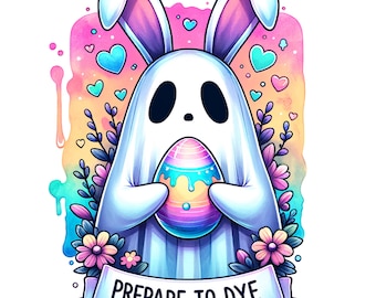 Prepare To Dye Ghost  PNG, Bunny Ghost Clipart, But did you dye?, funny easter, Trendy Easter PNG, easter vibes,  Easter DTF