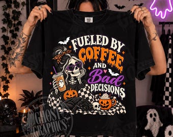 Fueled By Coffee And Bad Decisions PNG, Sarcastic Skeleton Coffee Shirt Design png, Iced Coffee Lover png, Funny  Coffee png