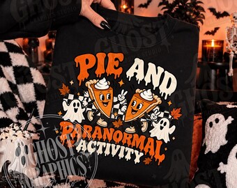 Pie And Paranormal Activity PNG, Spooky Sublimation, Pumpkin Pie png, Trendy Fall Shirt Design, Thanksgiving png, Funny Pie png