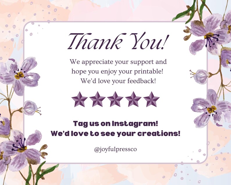 May include: A digital print with a watercolor background in shades of peach and blue, featuring purple floral accents. The text reads "Thank You!" and includes a message of appreciation, five star ratings, and Instagram details.
