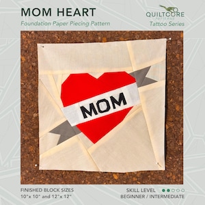 May include: A foundation paper piecing pattern for a quilt block featuring a red heart with the word "MOM" on a white banner. The block is 10 inches by 10 inches or 12 inches by 12 inches.