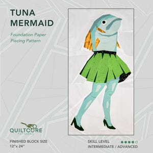 May include: A foundation paper piecing pattern named "Tuna Mermaid." The design shows a stylized fish wearing a green skirt and high heels. The finished block size is 30.5cm x 61cm. Skill level is intermediate to advanced.