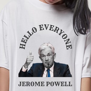 Jerome Powell Custom Shirt, Jerome Powell The Fed, The Fed Shirt, Jerome Fed Shirt, Good Afternoon Jerome, Hello Everyone Powell,