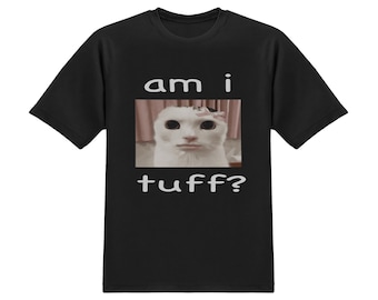 Am I Tuff Cat Meme T-Shirt