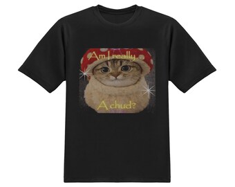 Am I Really A Chud T-Shirt