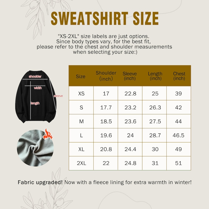 May include: A size chart for sweatshirts, with measurements in inches for sizes XS to 2XL. The chart includes shoulder, sleeve, length, and chest measurements. The text states that the fabric has been upgraded with a fleece lining for extra warmth.