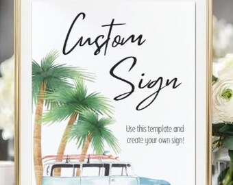 May include: A printable sign with a watercolor illustration of a blue van with surfboards on top, palm trees, and a beach scene. The text on the sign reads "Custom Sign" and "Use this template and create your own sign!"