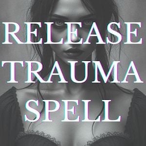 May include: A black and white image of a woman with dark hair and a black top. The text "RELEASE TRAUMA SPELL" is superimposed on the image in a glitchy, neon font.