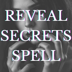 May include: A black and white image of a person with their hands covering their mouth. The text "REVEAL SECRETS SPELL" is written in white with a blue and pink outline.