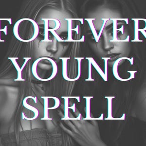 Forever Young Spell,Stay Radiant, Youthful,Timeless,Custom Spell for Ageless Glow,Powerful Spell for Timeless Beauty,Personalized Anti-Aging