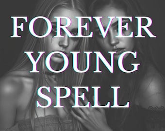 Forever Young Spell,Stay Radiant, Youthful,Timeless,Custom Spell for Ageless Glow,Powerful Spell for Timeless Beauty,Personalized Anti-Aging