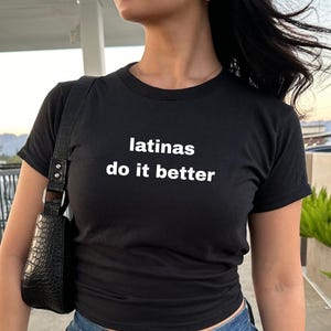 Latinas do it better Baby Tee,  Latinas Shirt, Trendy Baby Tee, Vintage Retro Shirt, 90s Style Gift For Her, Latin GF Tee