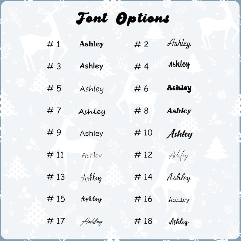 May include: A light blue background featuring white deer and Christmas tree silhouettes. The text "Font Options" is at the top. Below are 18 font options, each labelled with a number and the name "Ashley" in a different font style.