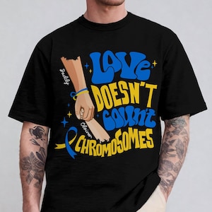 Love doesn’t count chromosome, Down Syndrome Awareness Shirt, T21 Down Gift, 3 21 Tshirt, Down Syndrome Mom Shirt, Down Syndrome Shirt