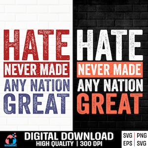 Hate Never Made Any Nation Great Svg, Png, Eps America Sweatshirt PNG, antiracistisch, politiek protest citaat antiracisme ontwerp SVG