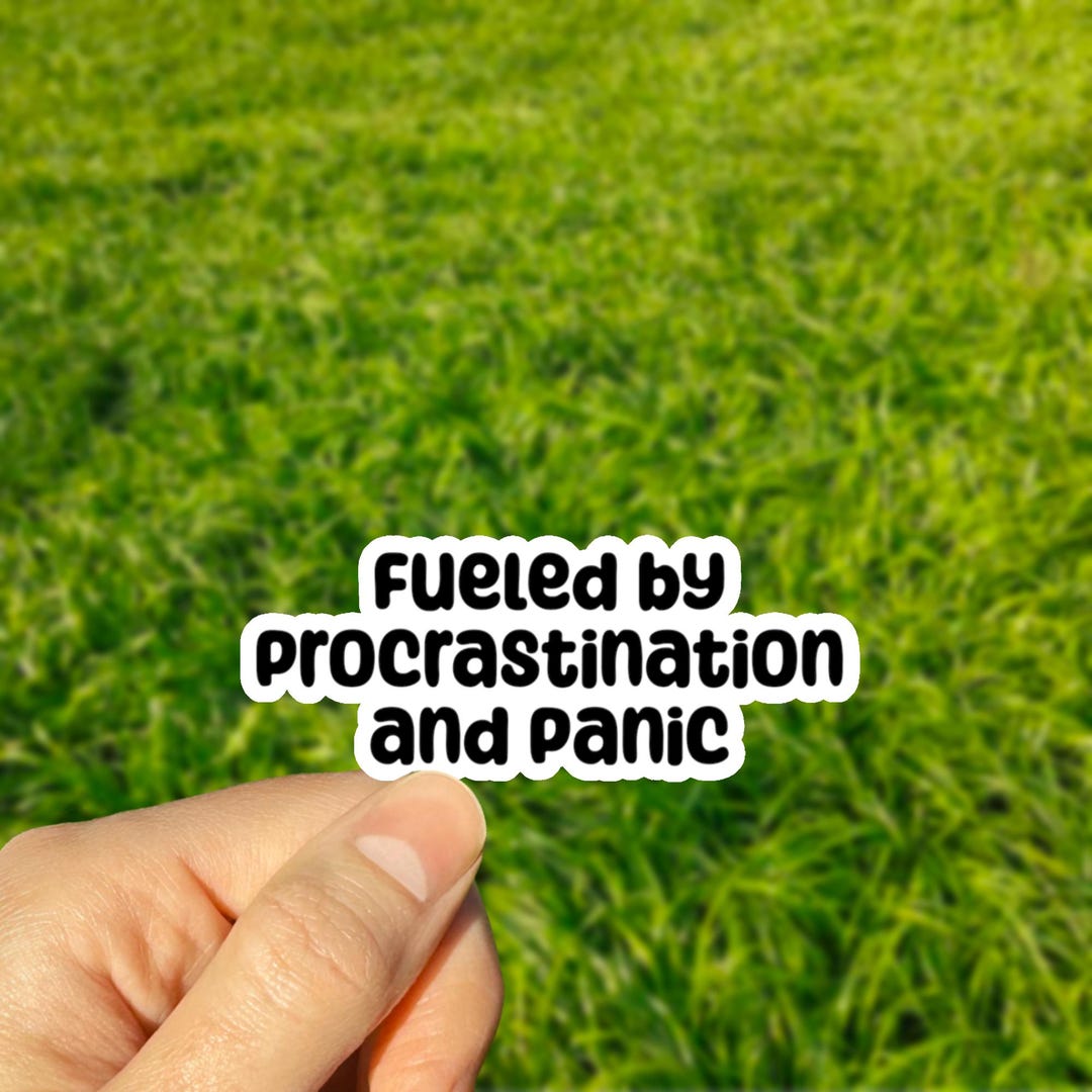 Procrastinate Sticker Fueled by Procrastination and Panic Sticker, Funny Mental Health ...