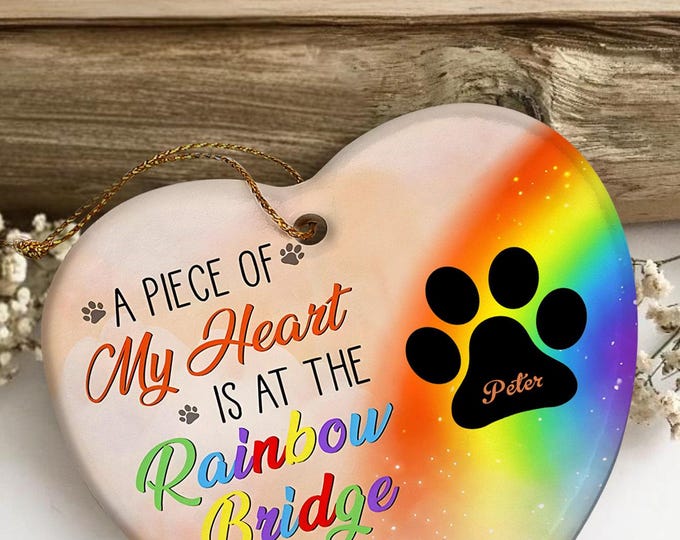 Heart Pet Ornament - Personalized Memorial Keepsake, A Piece Of My Heart Is At The Rainbow Bridge Gift, Pet Loss Remembrance