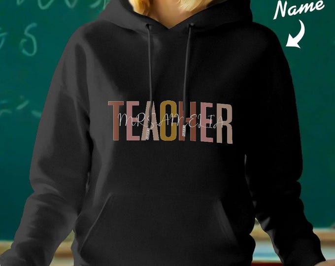 Teacher Hoodie | Personalized Custom Name Sweatshirt | Back to School Gifts for Educators & Teachers