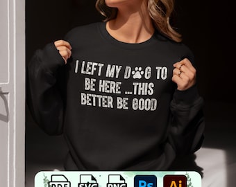 Funny Dog Lover T-Shirt Design: I Left My Dog (PNG SVG PDF)