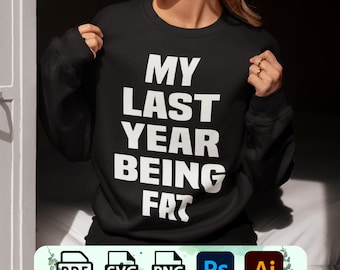 Funny 'My Last Year Being Fat' Design (PNG, SVG, PDF)