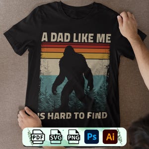 A Dad Like Me Is Hard To Find Bigfoot png - svg - pdf. Bigfoot png - svg - pdf. A Dad Like Me Is Hard To Find png - svg -pdf. retro vintage