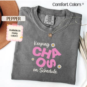 Comfort Colors® Keeping Chaos on Schedule Shirt, Funny Project Manager Gift