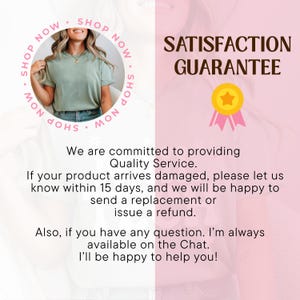 May include: A graphic featuring the text SATISFACTION GUARANTEE above a yellow star badge with pink ribbons. Below, text states a commitment to quality service, a 15-day replacement or refund policy for damaged items, and availability via chat.