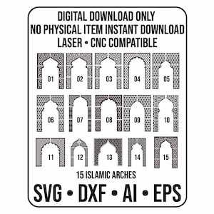 May include: A black and white digital download graphic featuring 15 Islamic arches, numbered 01-15. The text reads "DIGITAL DOWNLOAD ONLY" and "LASER • CNC COMPATIBLE". File formats include SVG, DXF, AI, and EPS.