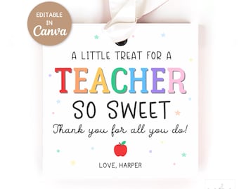 May include: A white gift tag with the text "A LITTLE TREAT FOR A TEACHER SO SWEET" in colorful letters. The tag includes an apple graphic and the text "Thank you for all you do!" and "LOVE, HARPER". A white ribbon is attached.