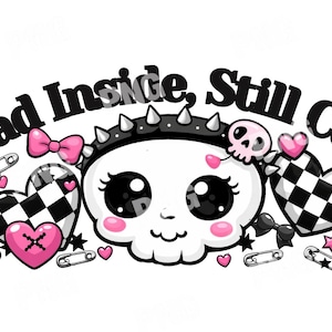 May include: A cartoon graphic with a skull wearing a studded crown and a small skull on its head. The skull has large eyes and pink cheeks. The phrase "Dead Inside, Still Cute" is written above the skull. Pink hearts, bows, and safety pins surround the skull.